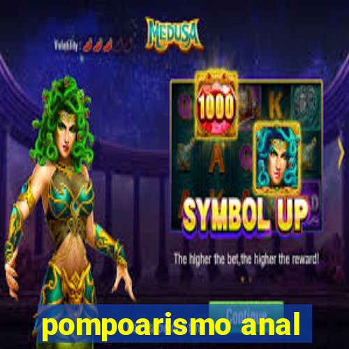 pompoarismo anal